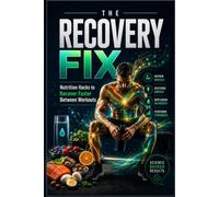 The Recovery Fix: Nutrition Hacks to Recover Faster Between Workouts