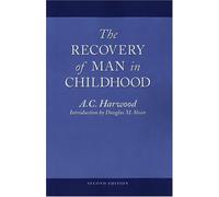 A. C. Harwood The Recovery of Man in Childhood: A Study of the Educa (Tascabile)
