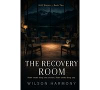 The Recovery Room: Some Rooms Keep Your Secrets. Some Rooms Keep You.