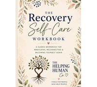 The Recovery Self-Care Workbook: A Guided Workbook for Rebuilding, Reconnecting & Becoming Yourself Again