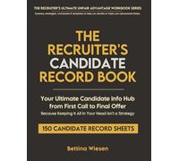 The Recruiter’s Record Book | Your Ultimate Candidate Info Hub from First Call to Final Offer Because Keeping It All In Your Head Isn't a Strategy: ... months | Size 8.5x11" | 150 Record Worksheets