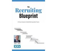 The Recruiting Blueprint: A Proven System to Building Winning Sales Teams