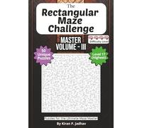 The Rectangular Maze Challenge: The Master Volume III - Ultimate Puzzles: 4-Brain Level: 50 Extreme Puzzles for the Ultimate Maze Master | 6x9 Inch, 100 pages