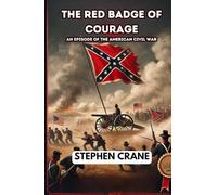 The Red Badge of Courage: An Episode of the American Civil War