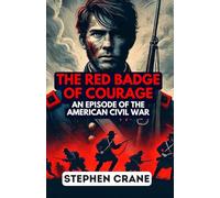 The Red Badge of Courage: An Episode of the American Civil War