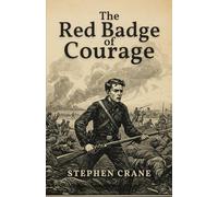 The Red Badge of Courage: An Episode of the American Civil War