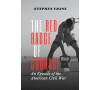 The Red Badge of Courage: An Episode of the American Civil War