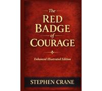 The Red Badge of Courage: Enhanced Illustrated Edition