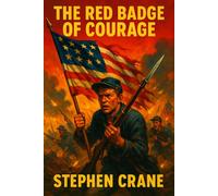 The Red Badge of Courage: Illustrated Book by Stephen Crane