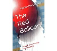 The Red Balloon: A story about courage and friendship