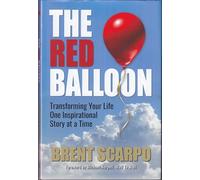 The Red Balloon: Transforming Your Life One Inspirational Story at a Time