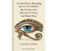 The Red Book: Revealing the Antichrist, the Number 666, the End Of Times, and Much