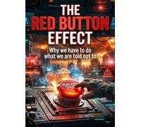 The Red Button Effect: Why we have to do what we are told not to