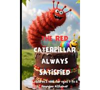 The red caterpillar always satisfied.: Children´s book from 3 to 6