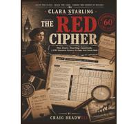 The Red Cipher: A Clara Starling Mystery Casebook: 60 Historical Crimes, Clues, and Puzzles from the 1917 Homefront and Worldwide