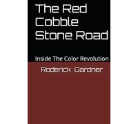 The Red Cobble Stone Road: Inside The Color Revolution