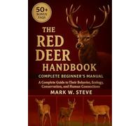 THE RED DEER HANDBOOK: A Complete Guide to Their Behavior, Ecology, Conservation, and Human Connections