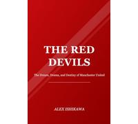 The Red Devils: The Dream, Drama, and Destiny of Manchester United: 15