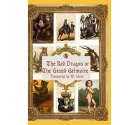 The red dragon or the grand grimoire: Le dragon rouge ou le grand grimoire