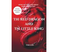The Red Dragon the the Little King: Dragons - Where do they come from? Where do they go?