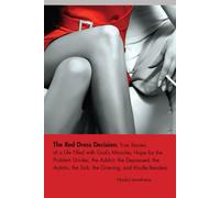 The Red Dress Decision: True Stories of a Life Filled with God's Miracles; Hope for the Problem Drinker; the Addict; The Depressed; the Autistic; the Sick; the Grieving; and the Kindle Readerg
