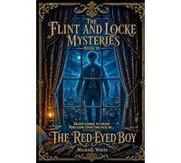 The Red-Eyed Boy: The Flint & Locke Mysteries: Book Three: 3