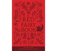 The Red Fairy Book: The Original 1890 Scripture of the Fairy Tale Collection (Annotated)
