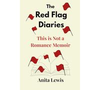 The Red Flag Diaries: This is Not a Romance Memoir