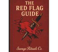The Red Flag Guide: How to See the Signs and Save Your Peace