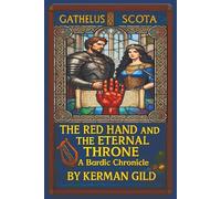 The Red Hand and the Eternal Throne: A Bardic Chronicle