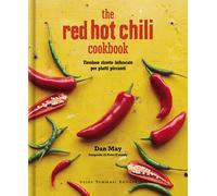 The red hot chilli cookbook. Favolose ricette infuocate per piatt