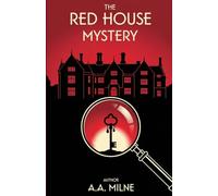 The Red House Mystery: A Classic Golden Age Detective Novel