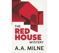 The Red House Mystery: A Fair-Play Detective Puzzle - Secrets, Suspicion, and Murder Unfolding in an English Country House