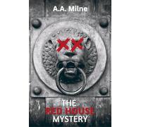 The Red House Mystery: The 1922 Classic Whodunit Novel