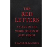 The Red Letters: A Study of the Words Spoken by Jesus Christ