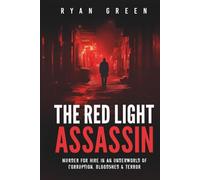 The Red Light Assassin: Murder for Hire in an Underworld of Corruption, Bloodshed & Terror