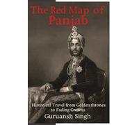 The Red Map of Panjab: A Historical Fiction Novel on the Sikh Empire.
