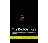 The Red Oak Key: The time line is unstable but the price of the truth is everything