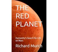 THE RED PLANET: Humanity's Search for Life on Mars