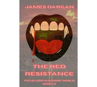 The Red Resistance: The Blood Machine World Book 6