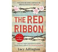 The red ribbon: 'Captivates, inspires and ultimately enriches' Heather Morris, author of The Tattooist of Auschwitz
