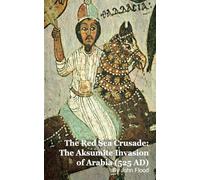The Red Sea Crusade: The Aksumite Invasion of Arabia (525 AD)