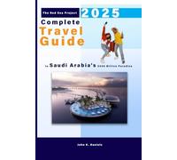 The Red Sea Project 2025: Complete Travel Guide to Saudi Arabia's $500 Billion Paradise