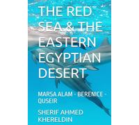 THE RED SEA & THE EASTERN EGYPTIAN DESERT: MARSA ALAM - BERENICE - QUSEIR