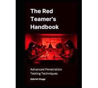 The Red Teamer's Handbook: Advanced Penetration Testing Techniques