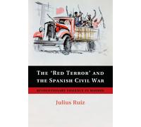 The Red Terror and the Spanish Civil War - Julius Ruiz - Cambridge, 2015