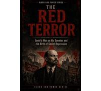 The Red Terror: Lenin’s War on His Enemies and the Birth of Soviet Repression: 3