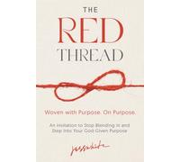 The Red Thread: An Invitation to Stop Blending In and Step Into Your God-Given Purpose