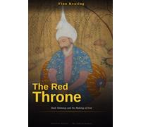 The Red Throne: Shah Tahmasp and the Making of Iran