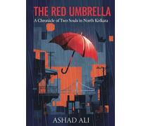 The Red Umbrella: A Chronicle of Two Souls in North Kolkata